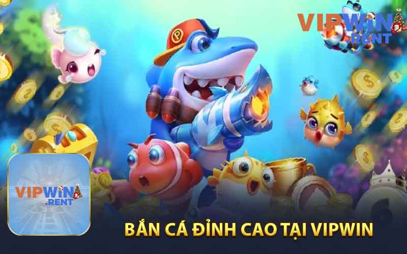 Khám Phá Thế Giới Bắn Cá Đỉnh Cao Tại Vipwin