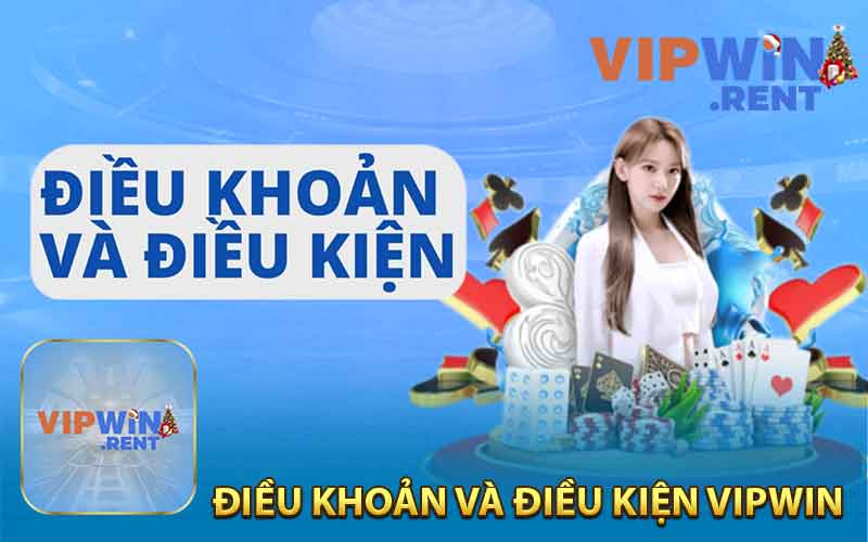 Điều Khoản Và Điều Kiện Quan Trọng Tại VIPWIN