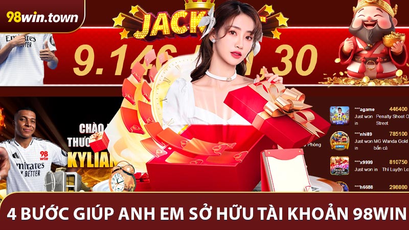 4 bước giúp anh em sở hữu tài khoản 98win